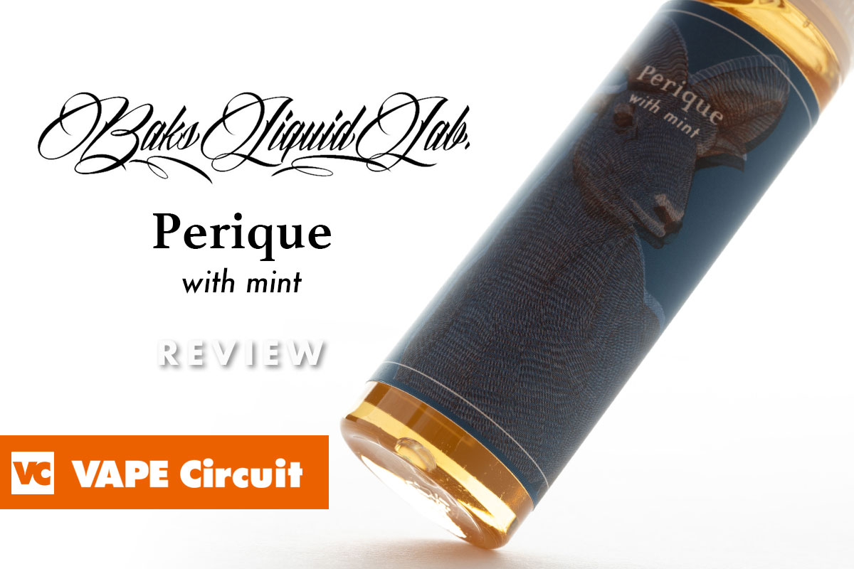 BaksLiquidLab.（バクスリキッドラボ）Perique with mint（ペリック・ウィズ・ミント）レビュー