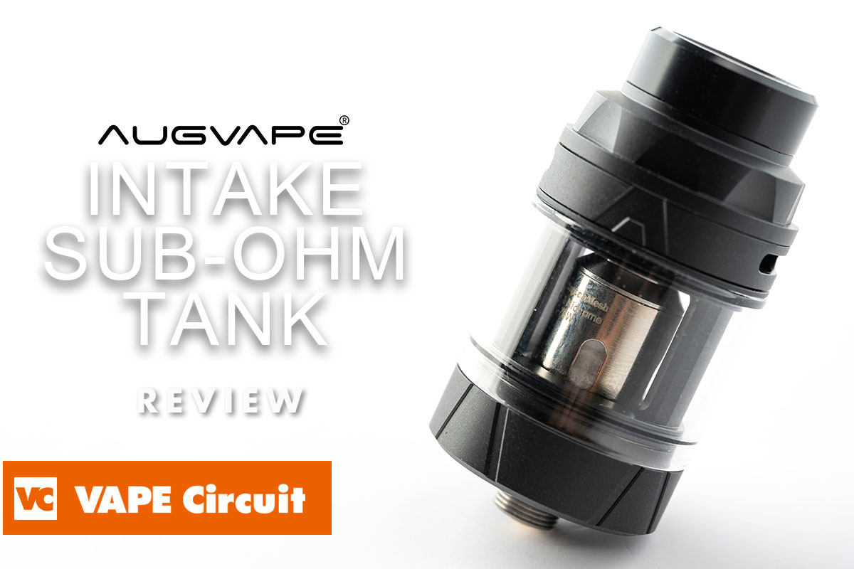 Augvape Intake Sub-ohm Tank（オーグベイプ インテーク サブオームタンク）レビュー