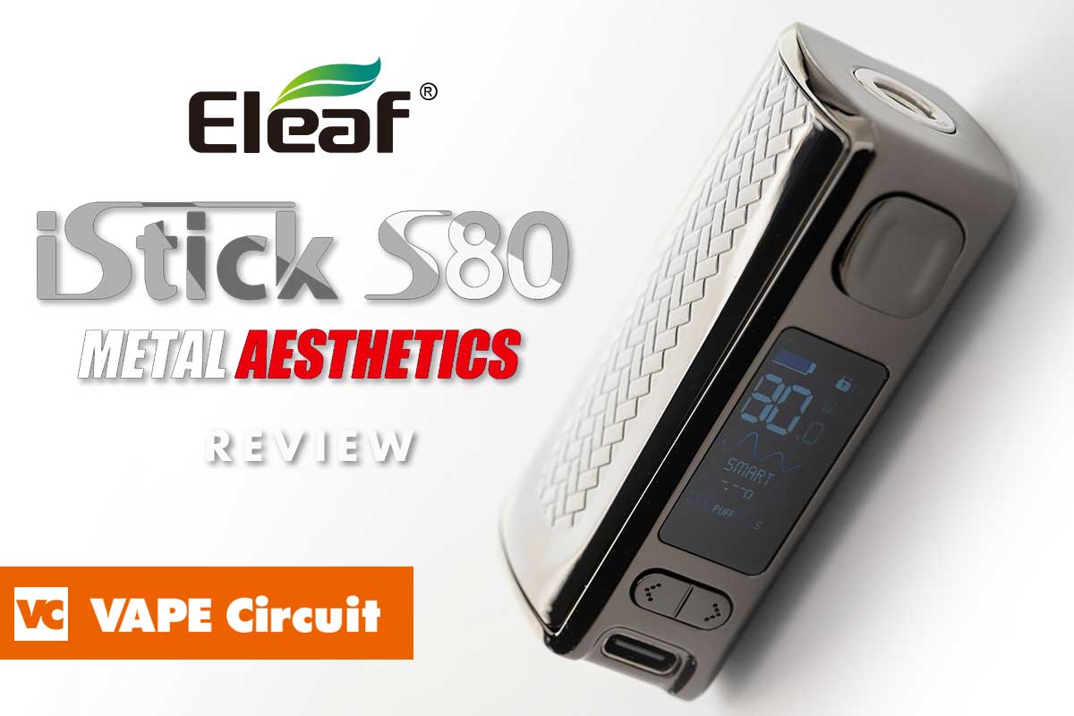 Eleaf iStick S80（イーリーフ・アイスティックS80テクニカル MOD）レビュー