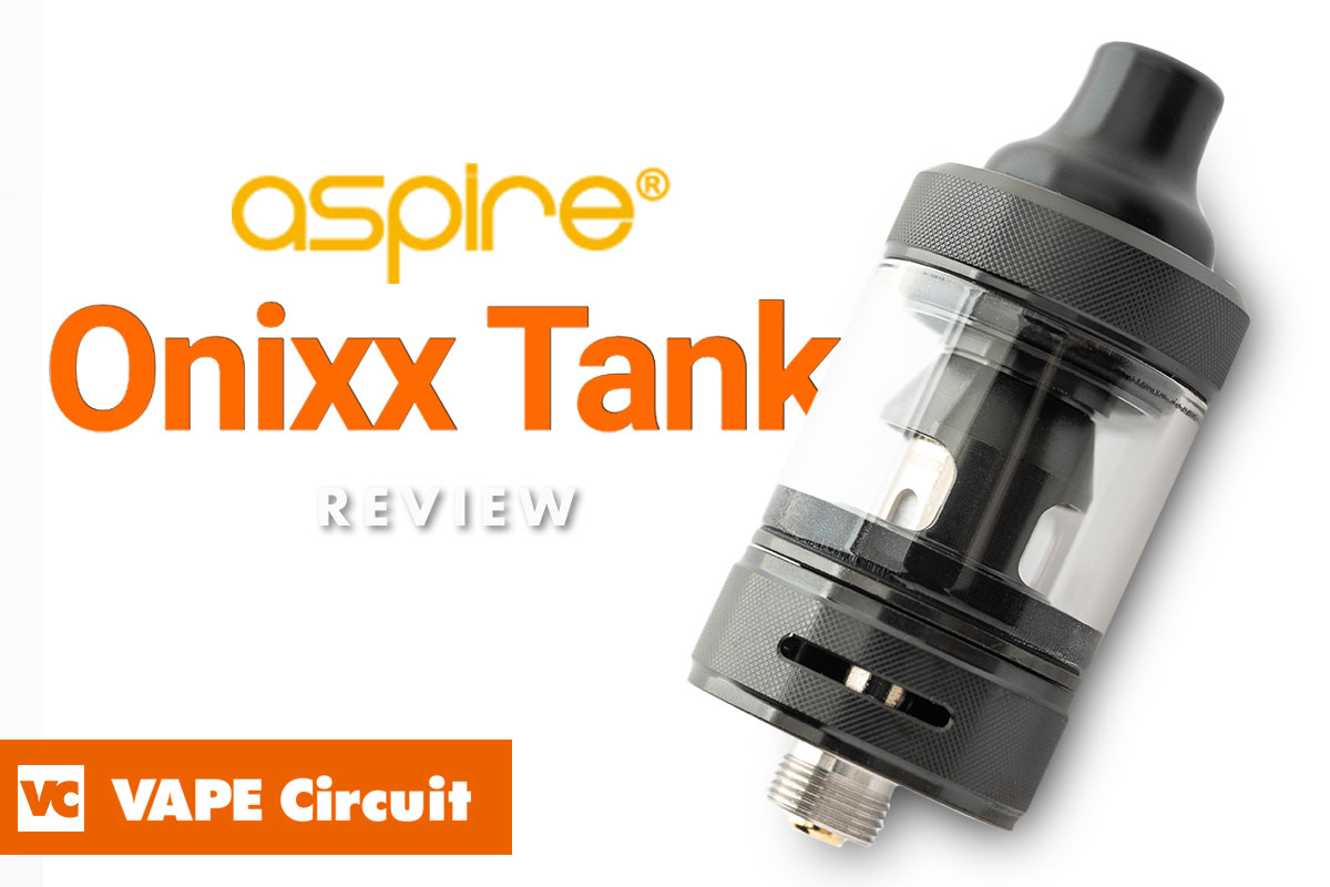 aspire Onixx Tank（アスパイア オニックスタンク）レビュー